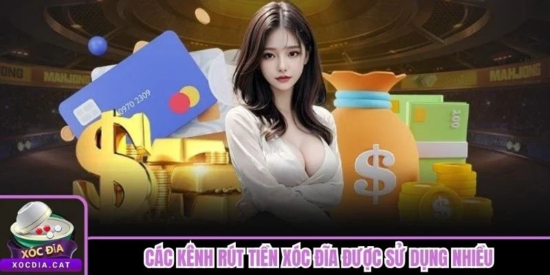 Rút Tiền Xóc Đĩa 2 Các kênh rút tiền Xóc Đĩa được sử dụng nhiều