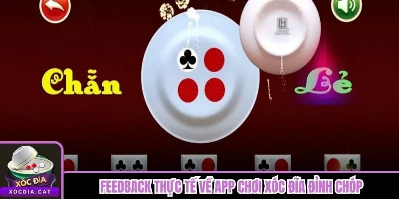 App Chơi Xóc Đĩa Đỉnh Chóp - Ứng Dụng Cá Cược Hàng Đầu 3 Feedback thực tế về app chơi xóc đĩa đỉnh chóp