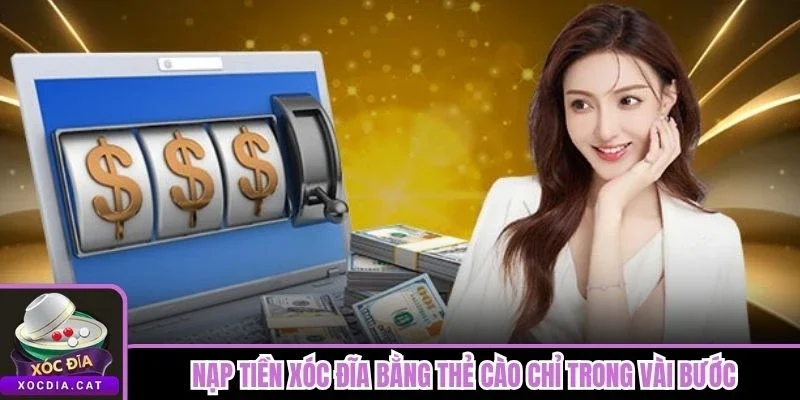 Nạp Tiền Xóc Đĩa 2 Nạp tiền Xóc Đĩa bằng thẻ cào chỉ trong vài bước
